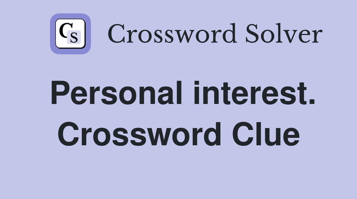Personal interest. Crossword Clue