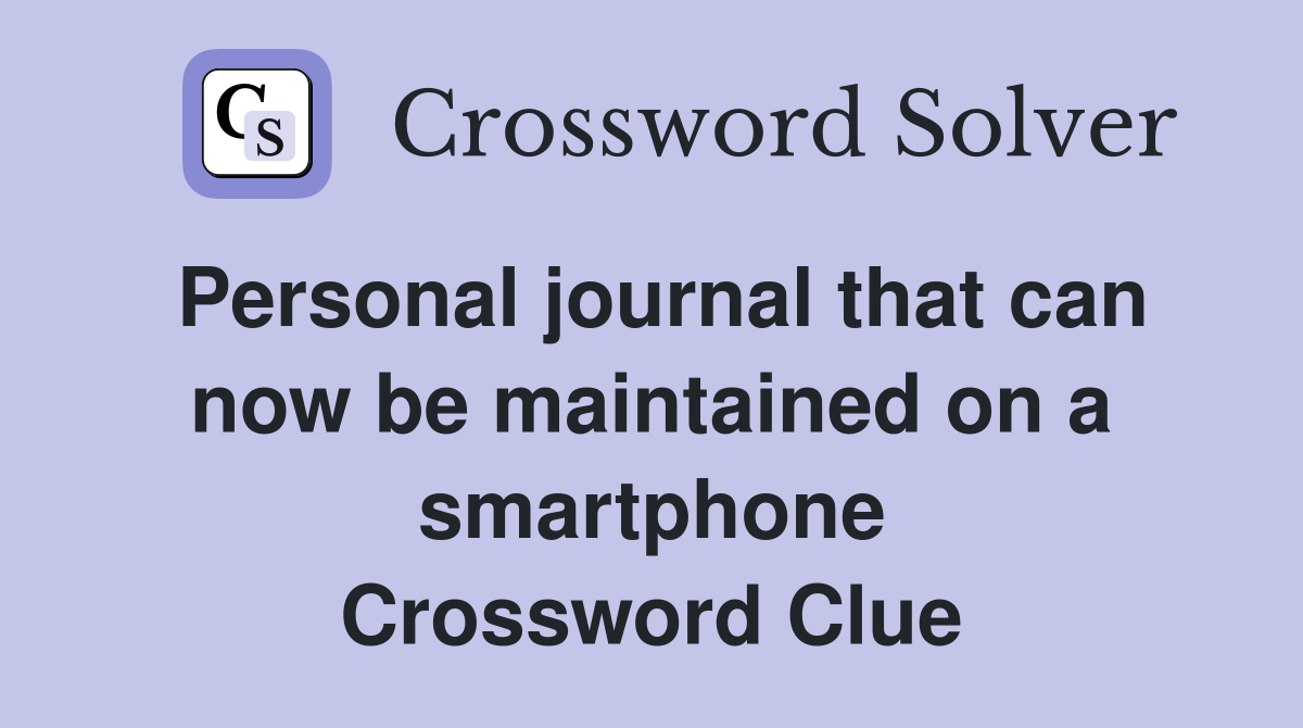 Personal journal that can now be maintained on a smartphone Crossword Clue