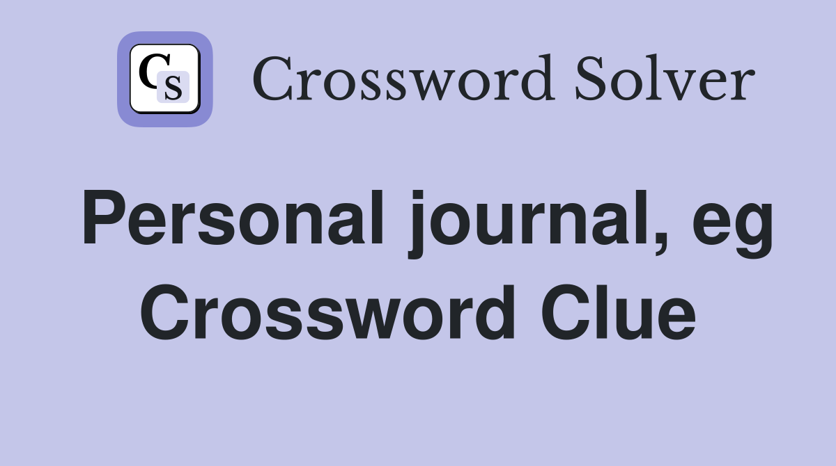 Personal journal, eg Crossword Clue