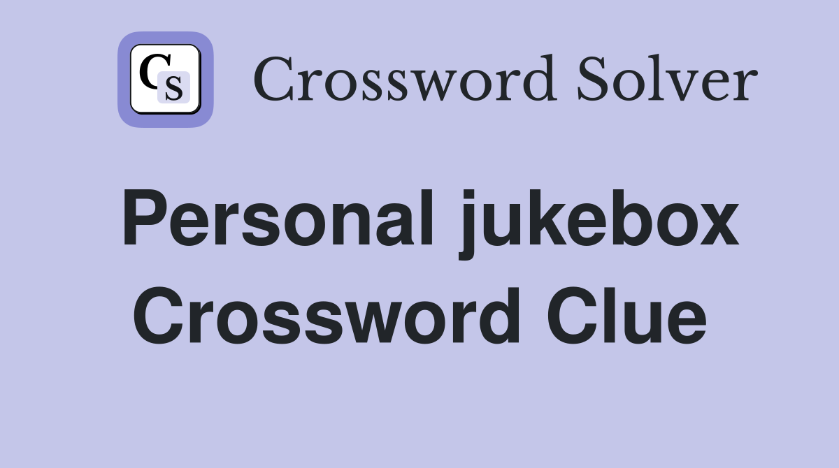 Personal jukebox Crossword Clue