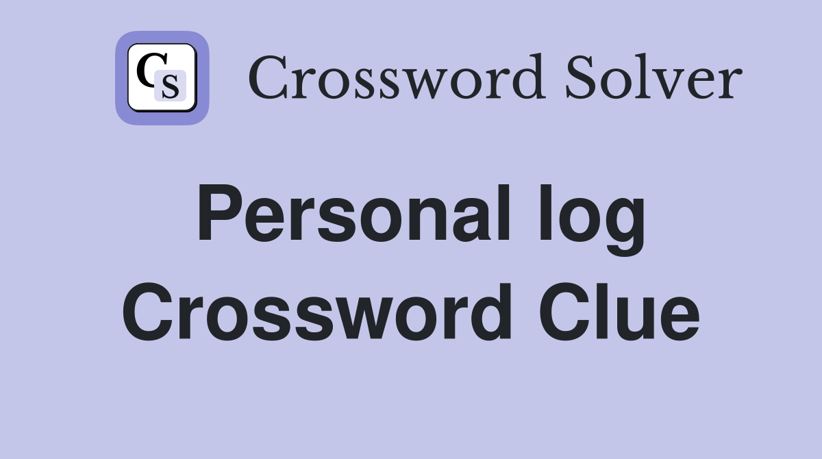 Personal log Crossword Clue