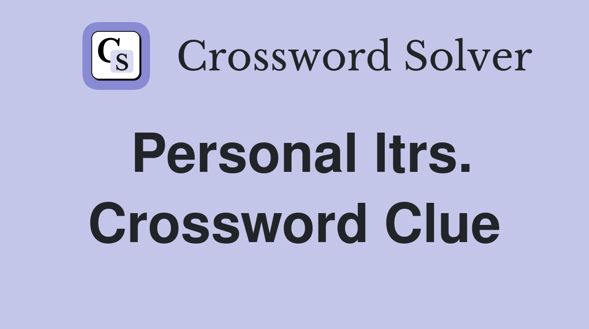 Personal ltrs. Crossword Clue