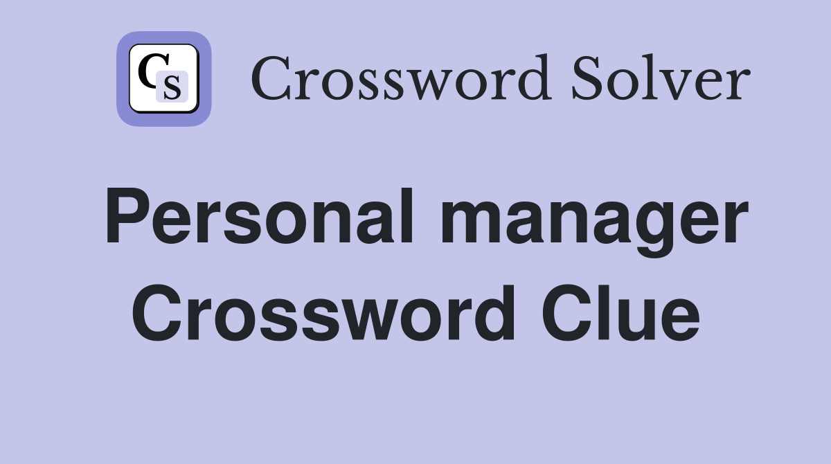 Personal manager Crossword Clue