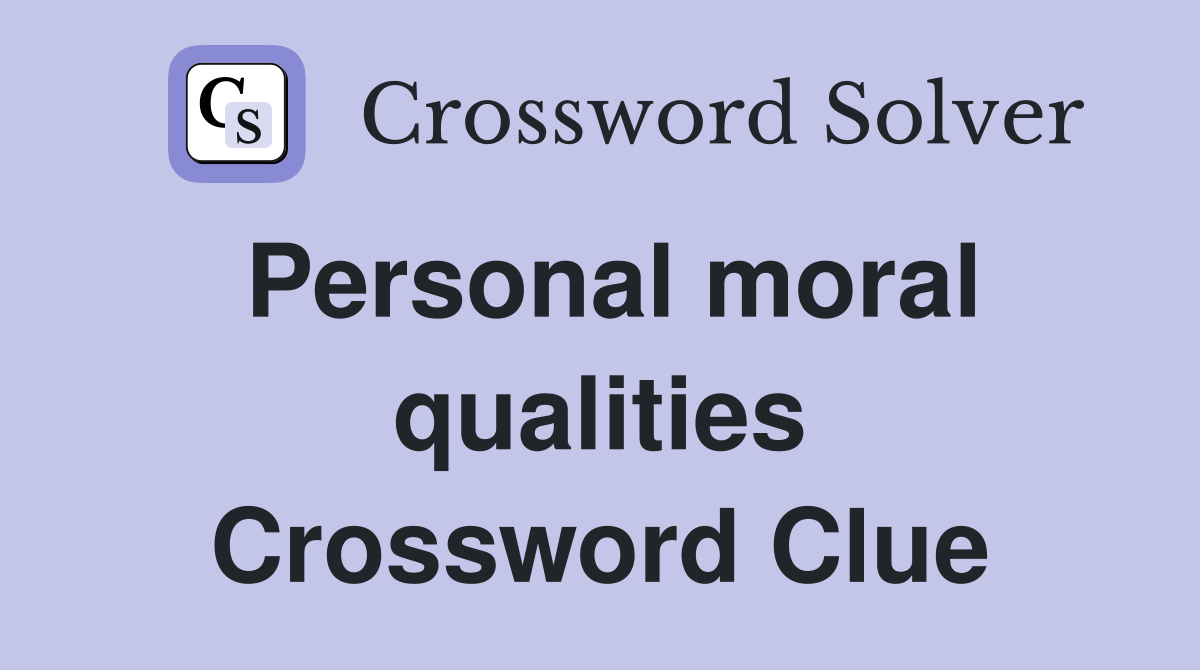 Personal moral qualities Crossword Clue