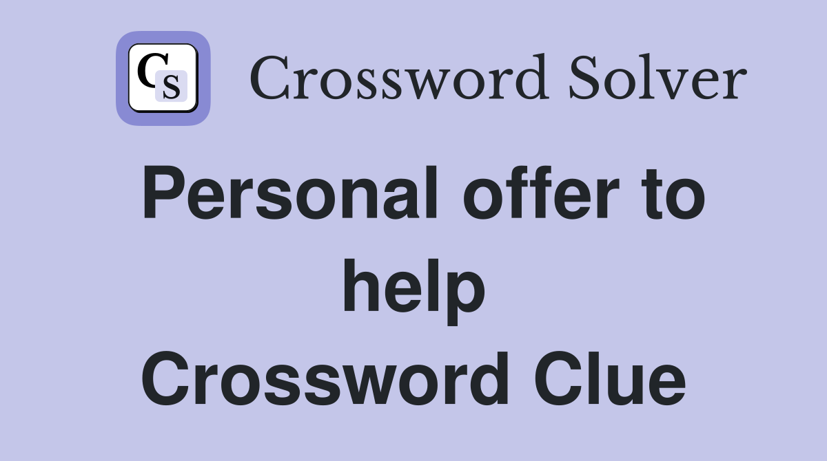 Personal offer to help Crossword Clue