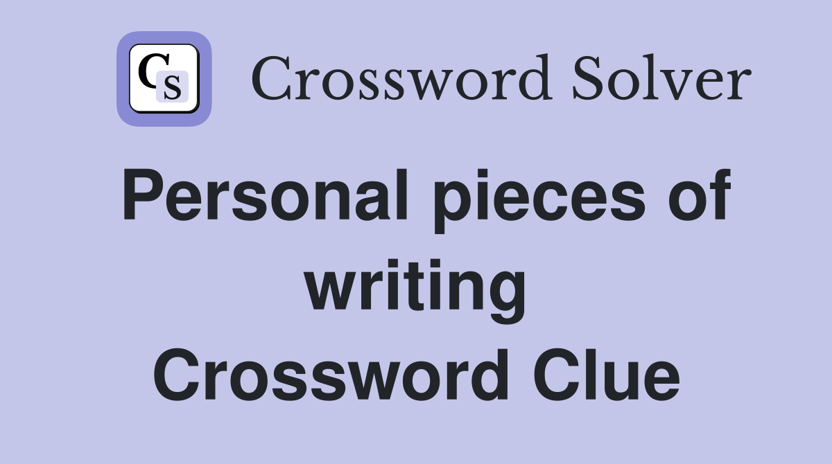 Personal pieces of writing Crossword Clue