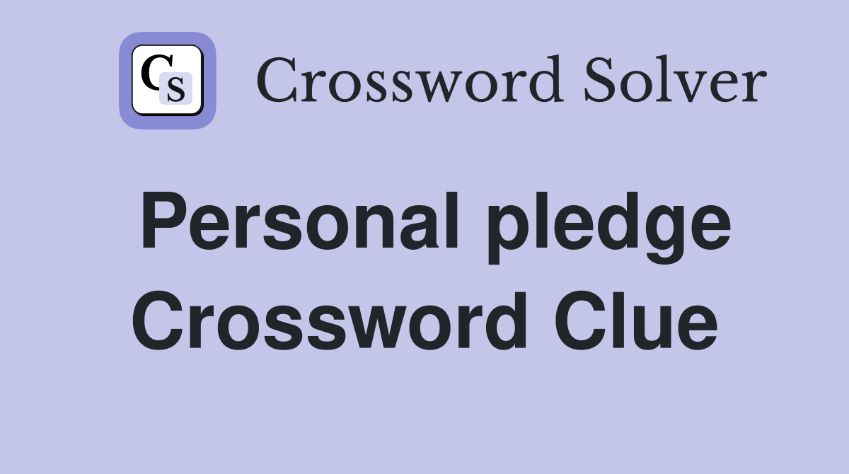 Personal pledge Crossword Clue
