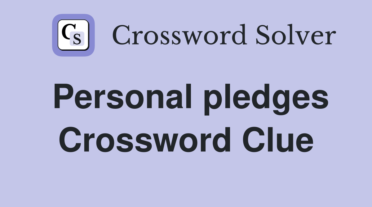 Personal pledges Crossword Clue