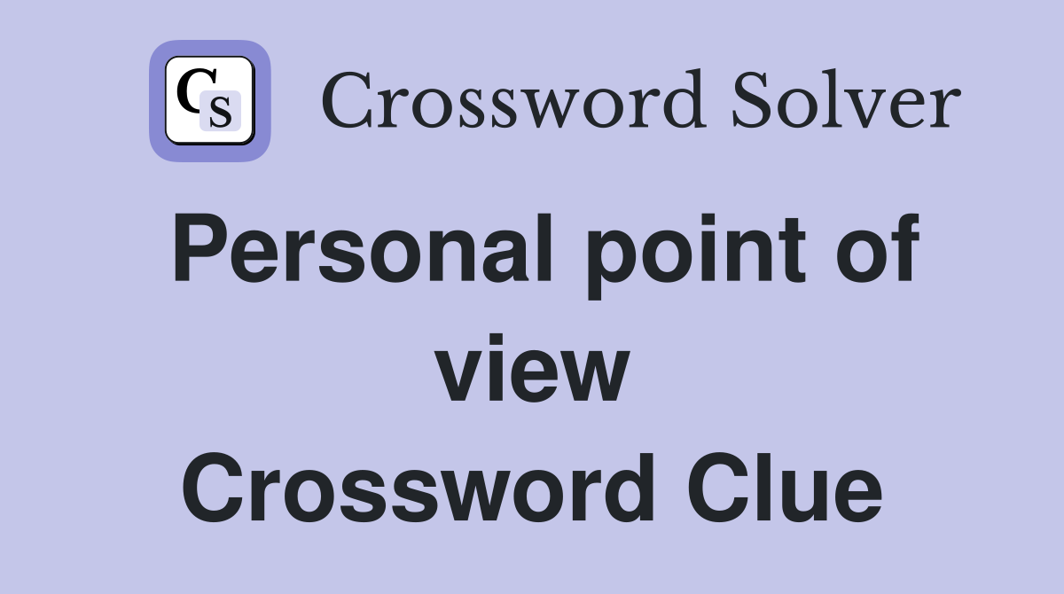 Personal point of view Crossword Clue