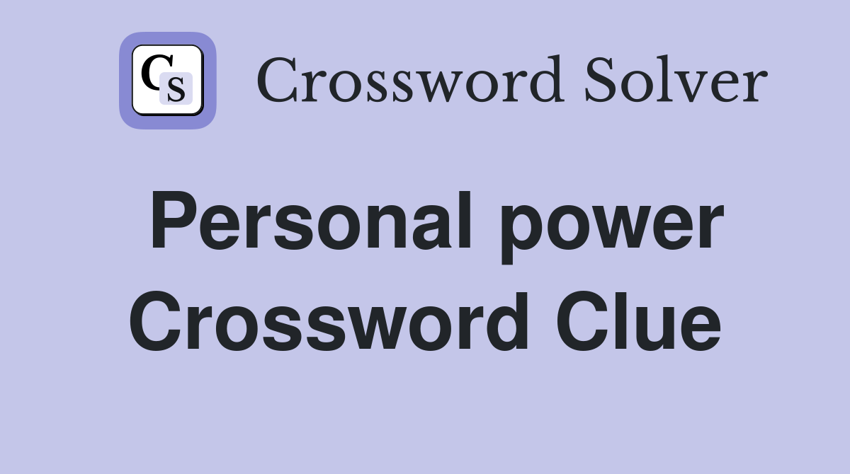 Personal power Crossword Clue