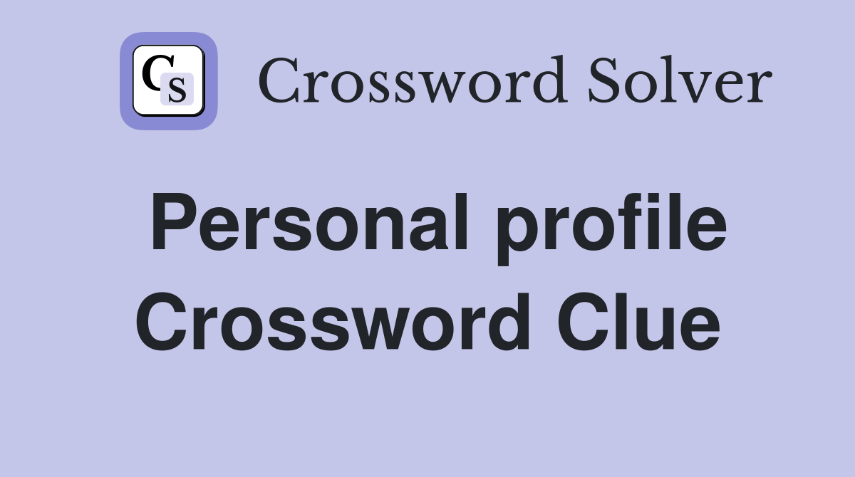 Personal profile Crossword Clue