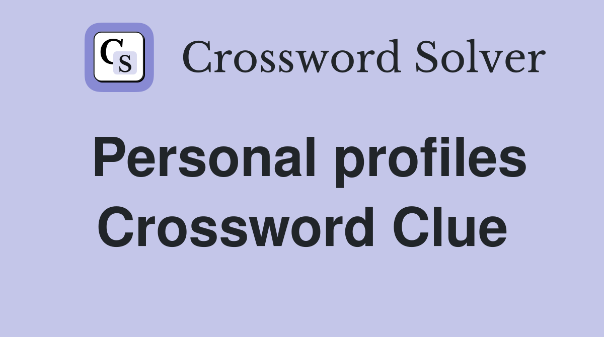 Personal profiles Crossword Clue