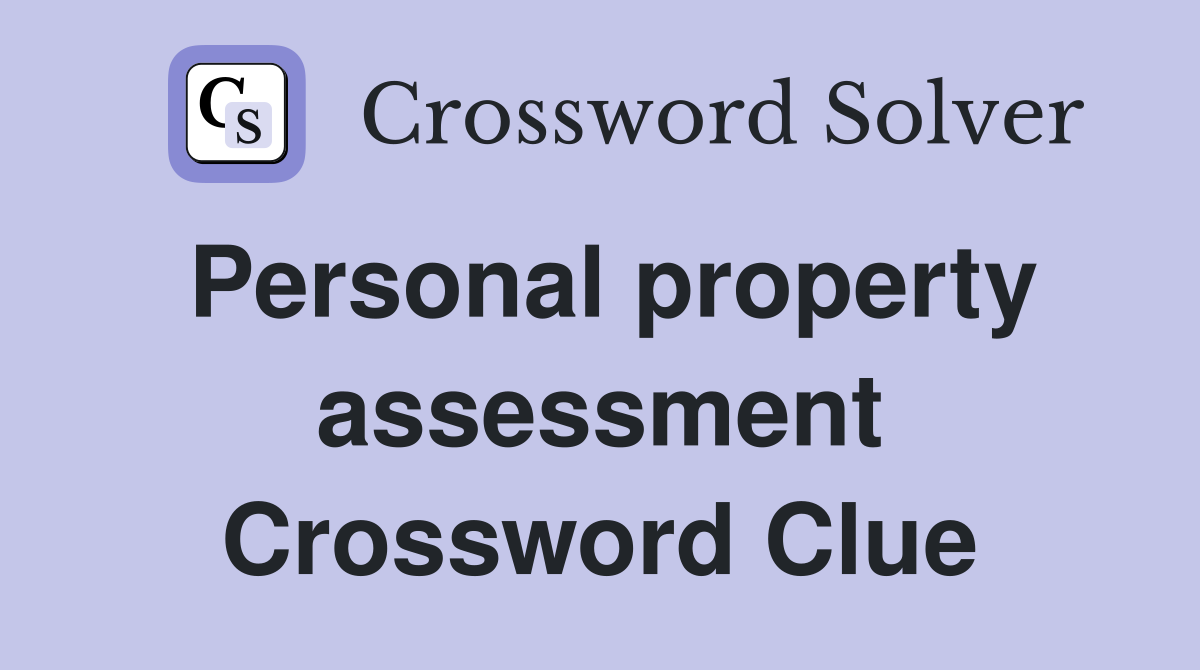 Personal property assessment Crossword Clue