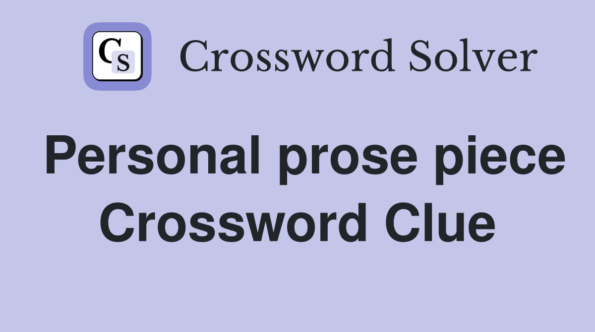 Personal prose piece Crossword Clue