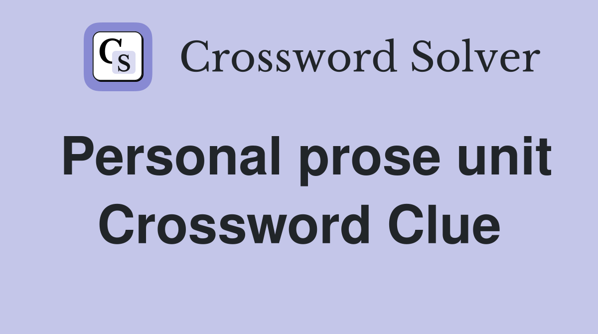 Personal prose unit Crossword Clue
