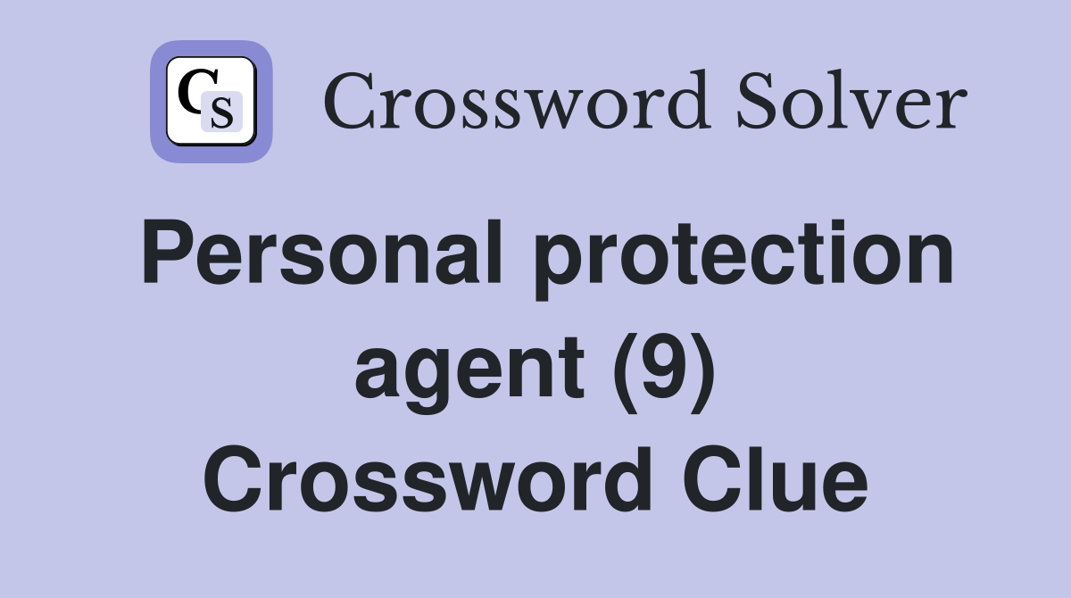 Personal protection agent (9) Crossword Clue