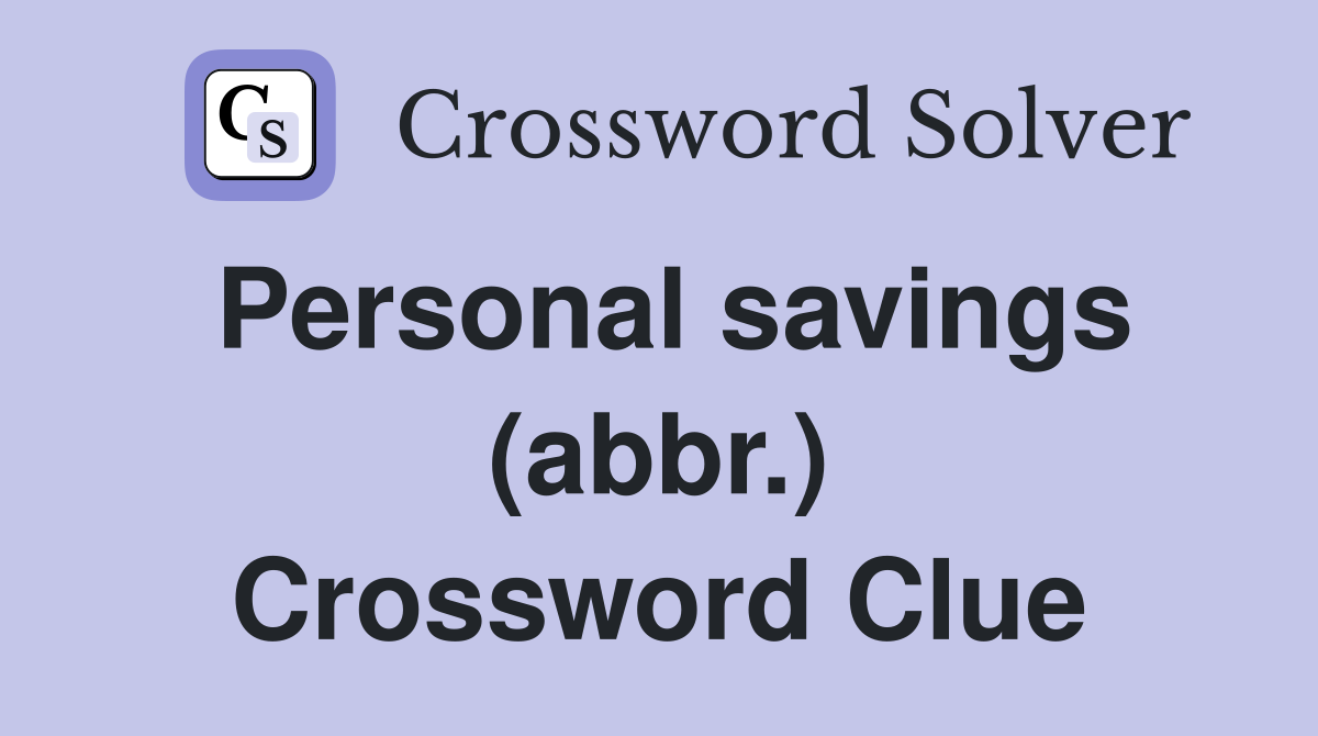 Personal savings (abbr.) Crossword Clue
