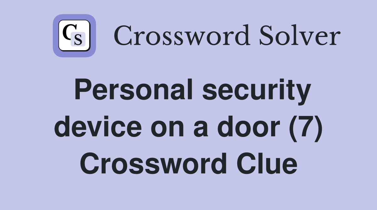 Personal security device on a door (7) Crossword Clue