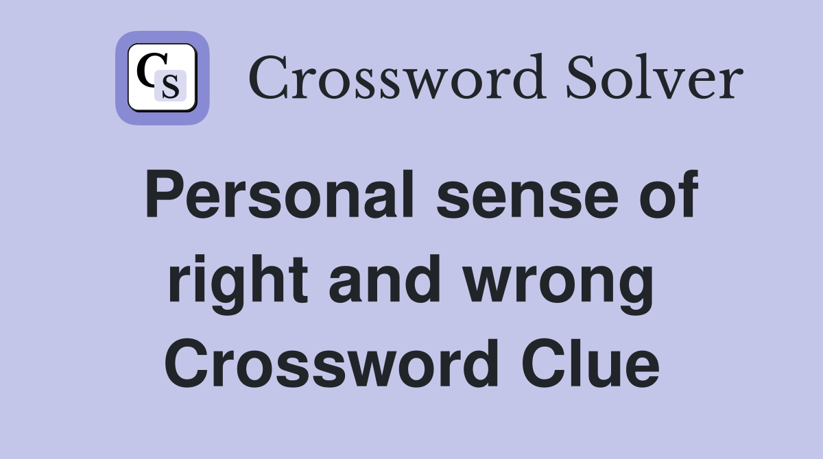 Personal sense of right and wrong Crossword Clue