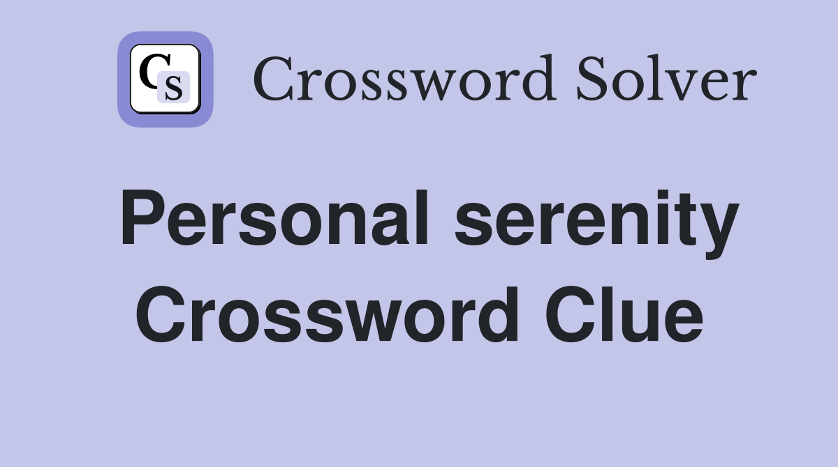 Personal serenity Crossword Clue