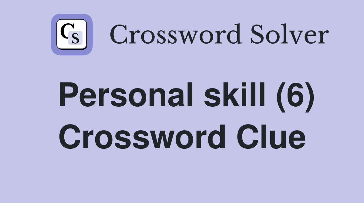 Personal skill (6) Crossword Clue
