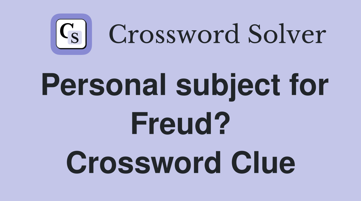 Personal subject for Freud? Crossword Clue