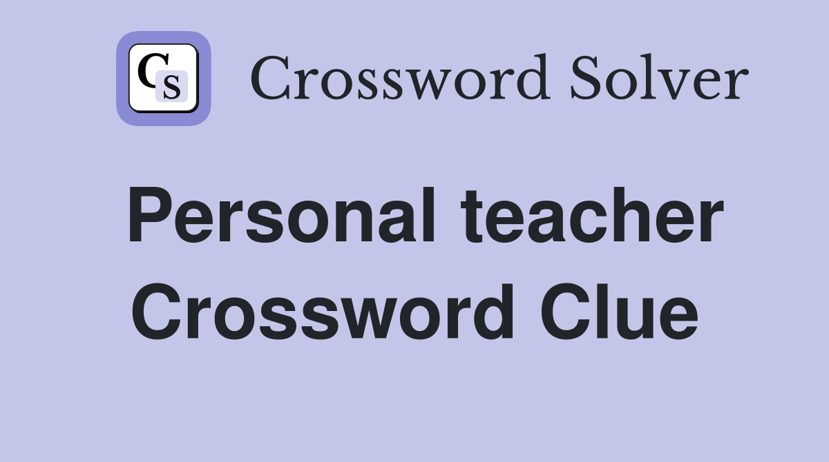 Personal teacher Crossword Clue