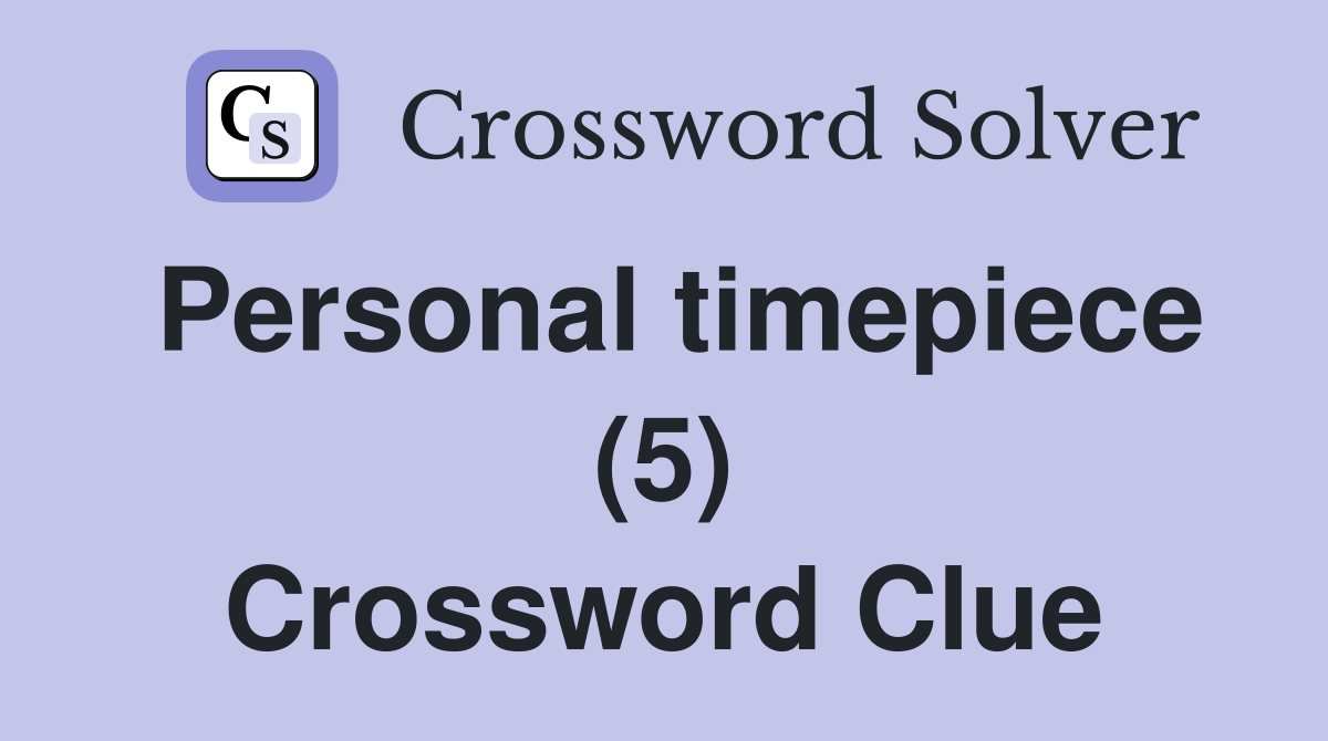 Personal timepiece (5) Crossword Clue