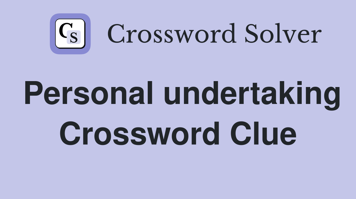 Personal undertaking Crossword Clue
