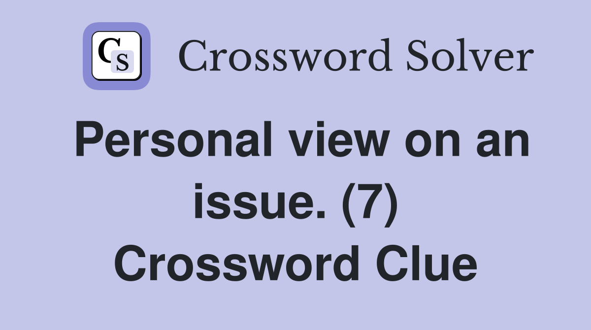 Personal view on an issue. (7) Crossword Clue