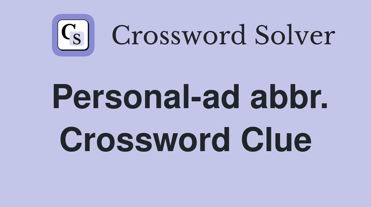 Personal-ad abbr. Crossword Clue