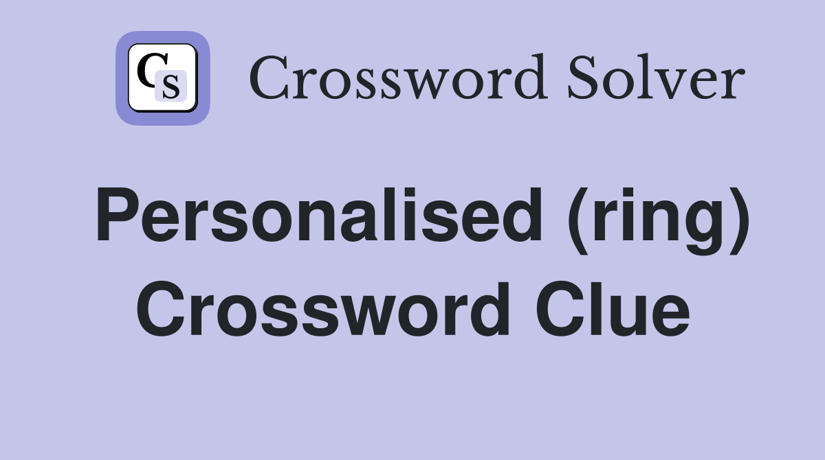Personalised (ring) Crossword Clue