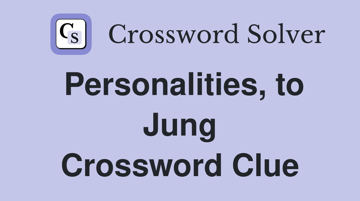 Personalities, to Jung Crossword Clue