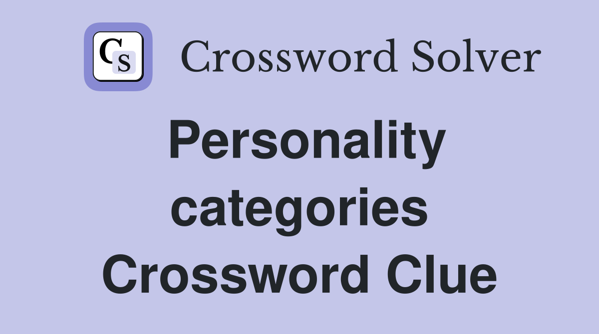 Personality categories Crossword Clue