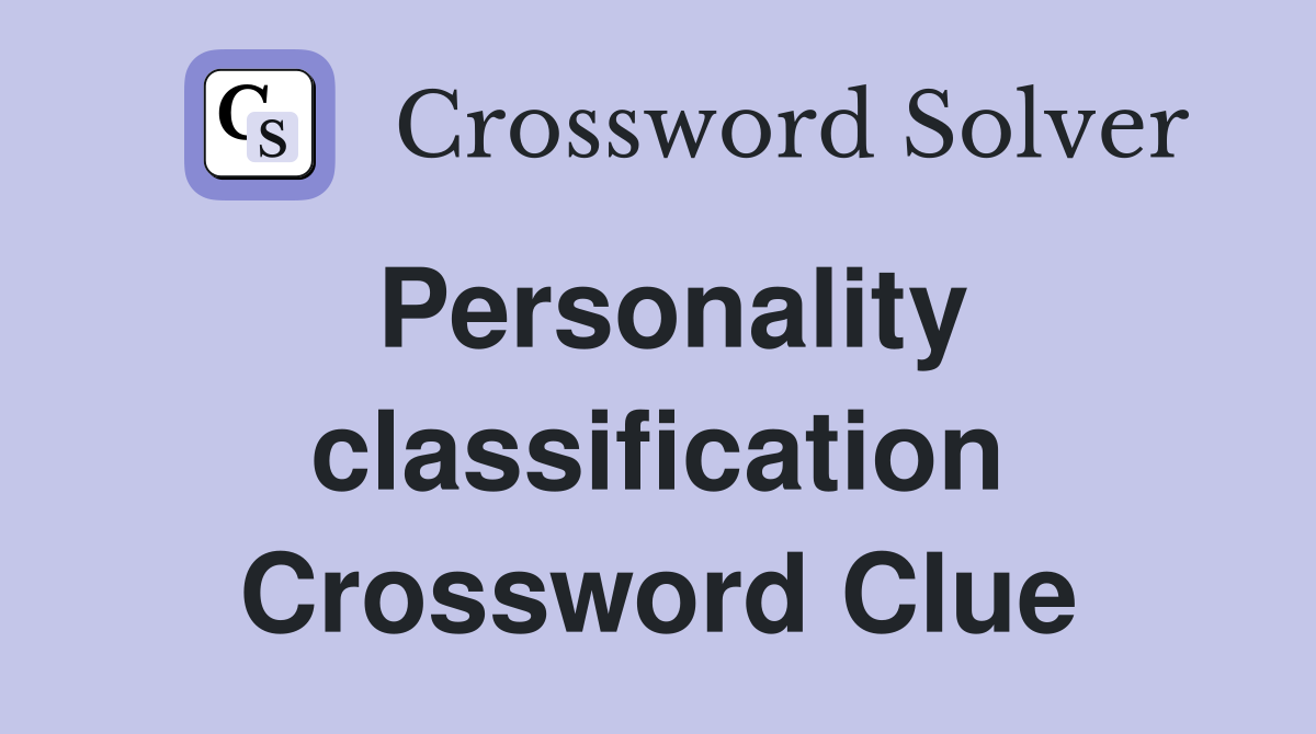 Personality classification Crossword Clue