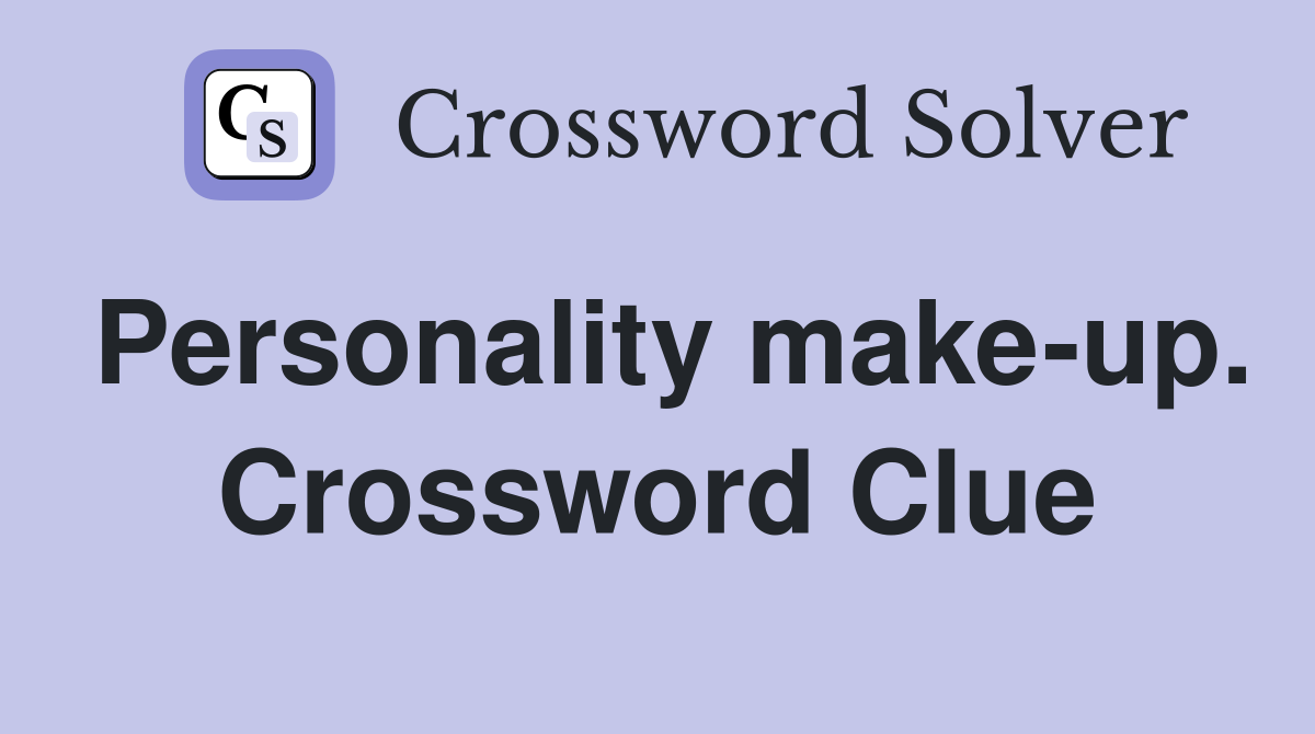 Personality make-up. Crossword Clue