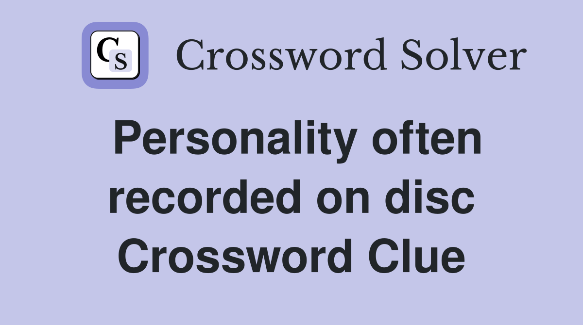 Personality often recorded on disc Crossword Clue