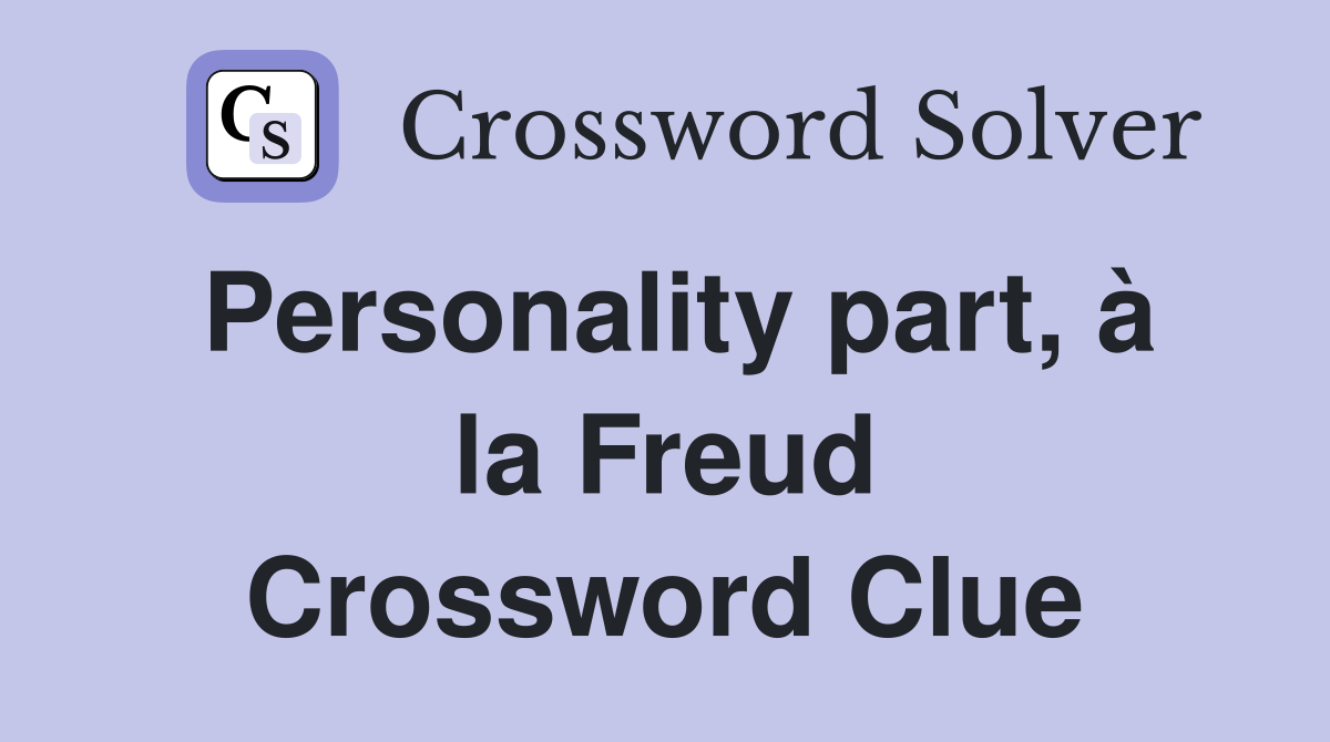 Personality part, à la Freud Crossword Clue