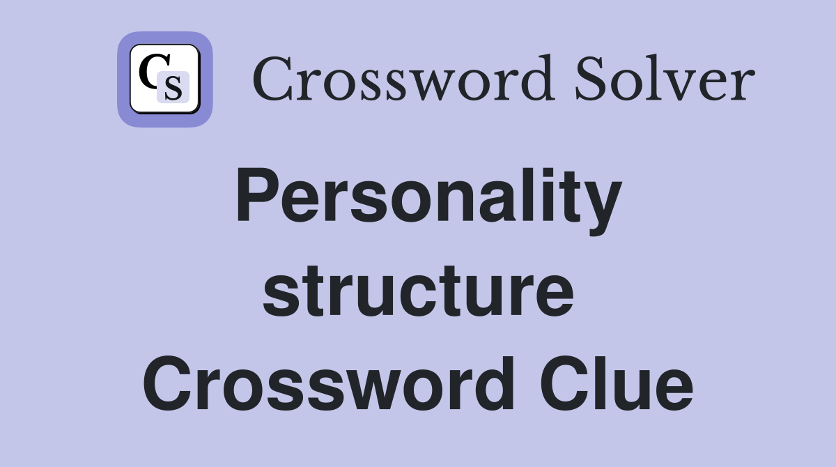 Personality structure Crossword Clue