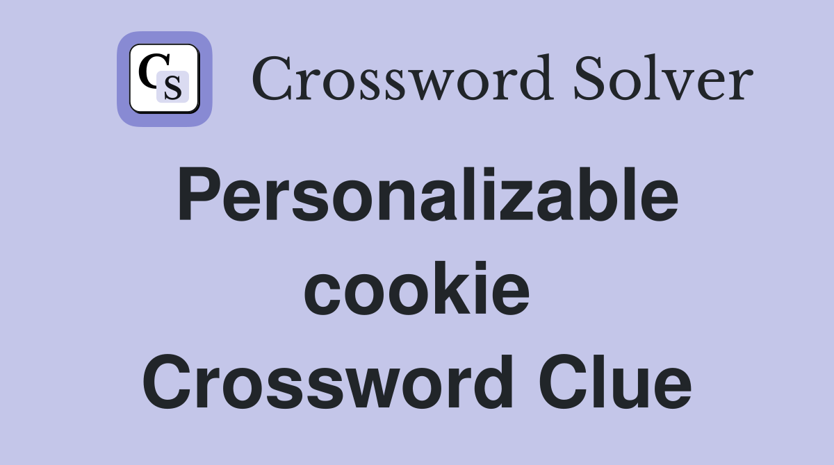 Personalizable cookie Crossword Clue