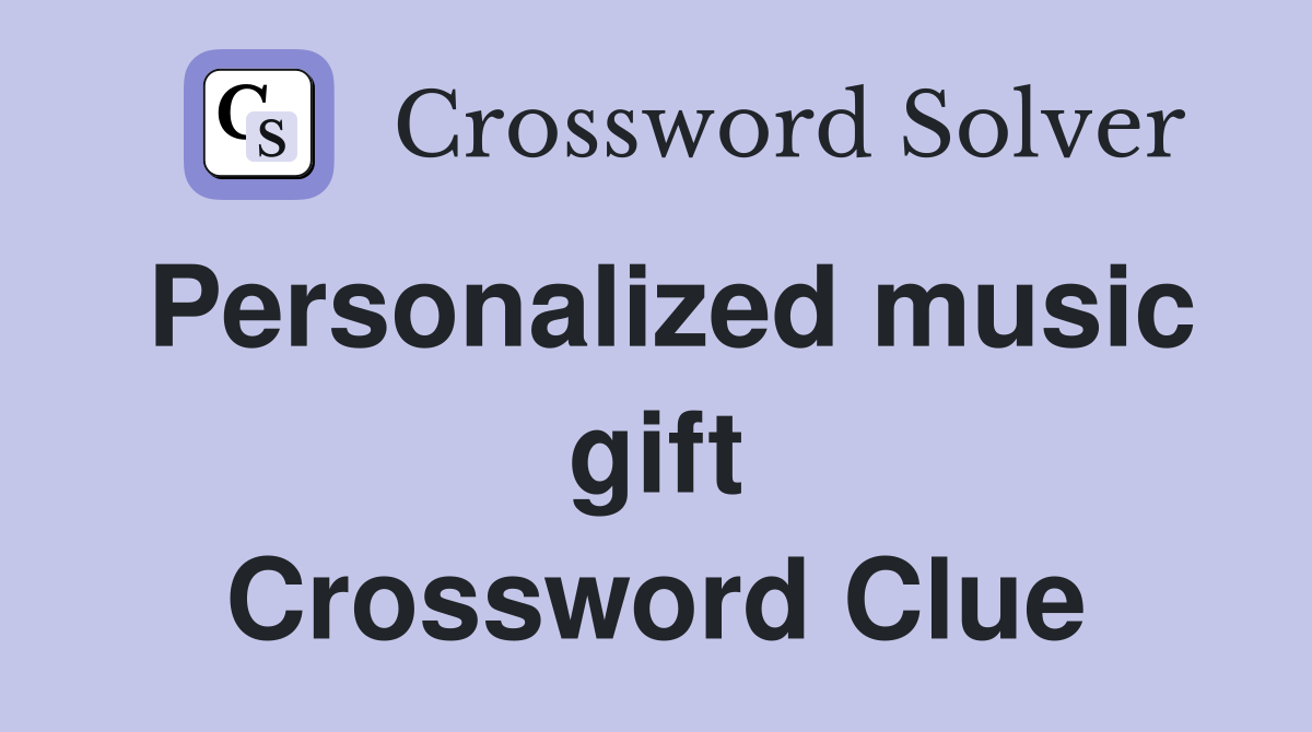 Personalized music gift Crossword Clue