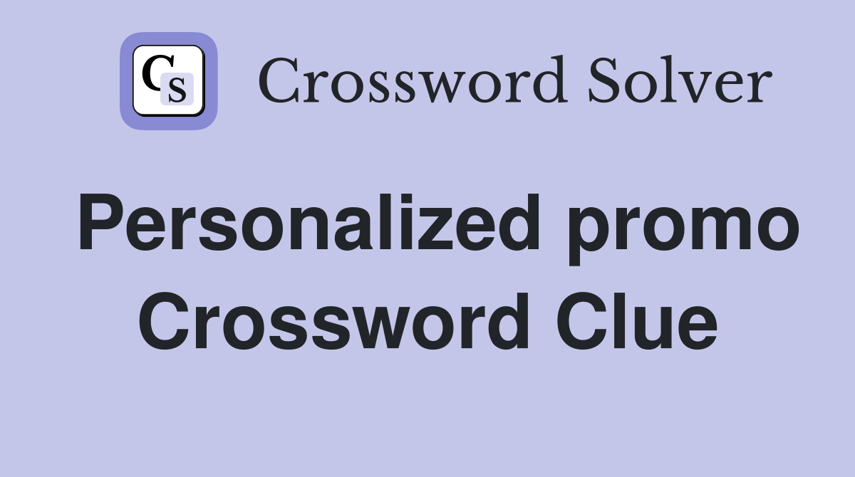 Personalized promo Crossword Clue