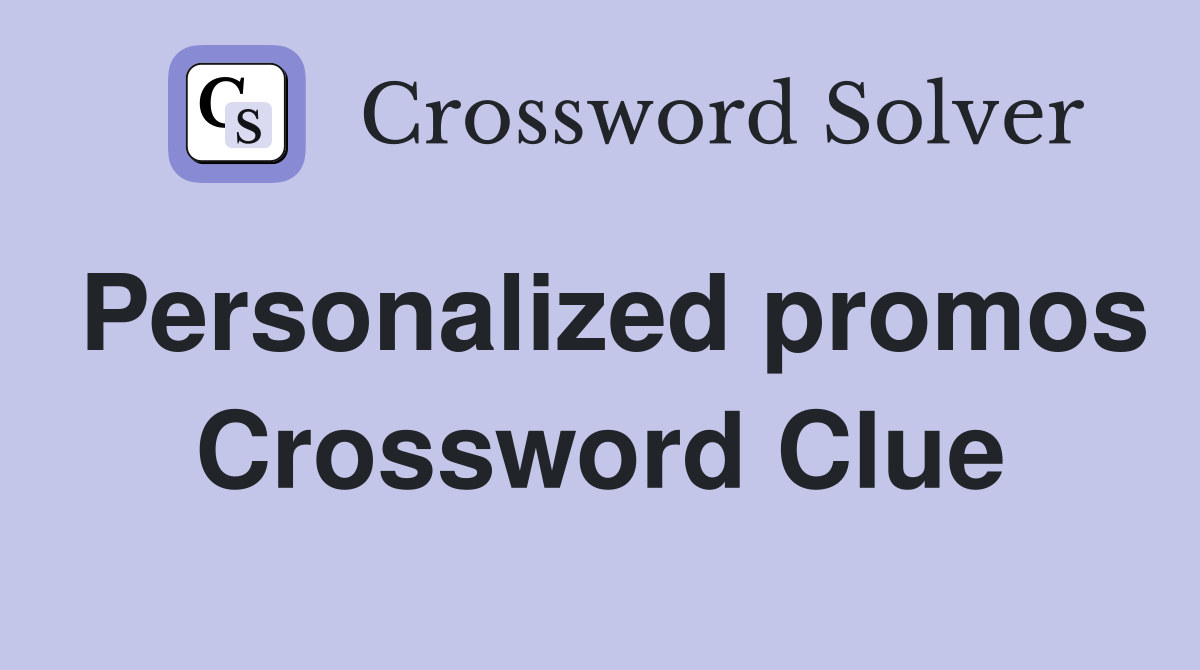 Personalized promos Crossword Clue