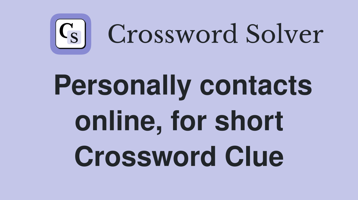 Personally contacts online, for short Crossword Clue