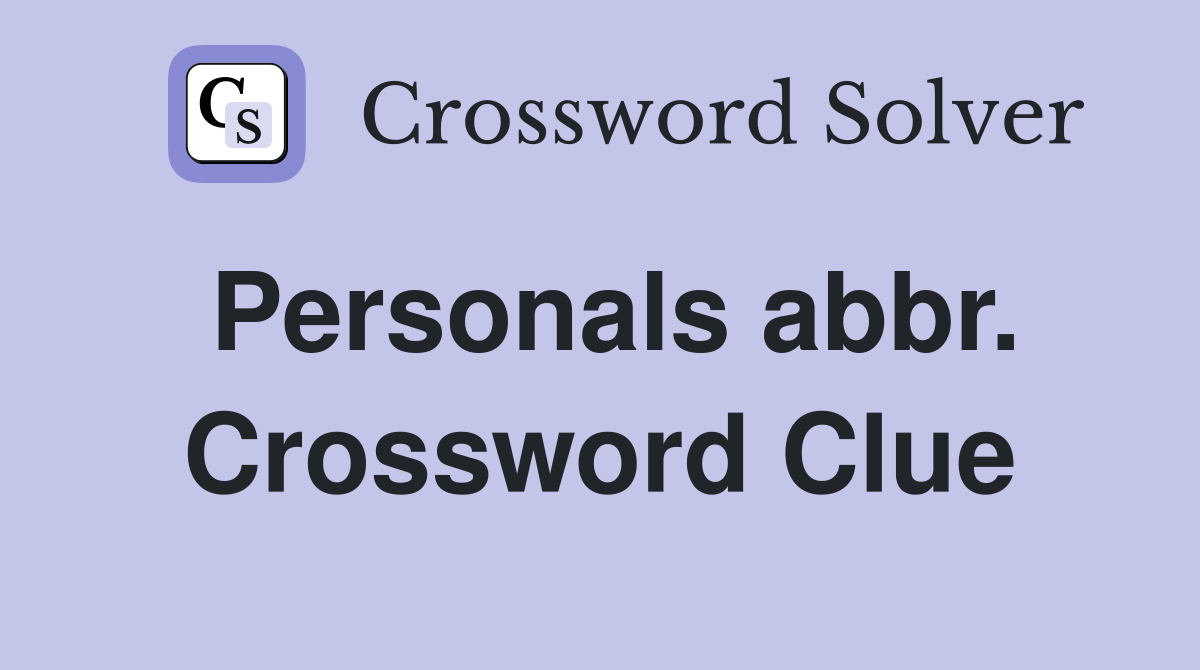 Personals abbr. Crossword Clue