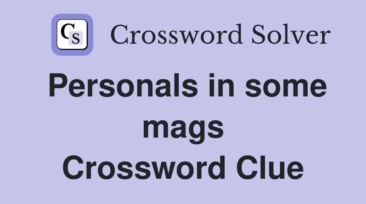 Personals in some mags Crossword Clue