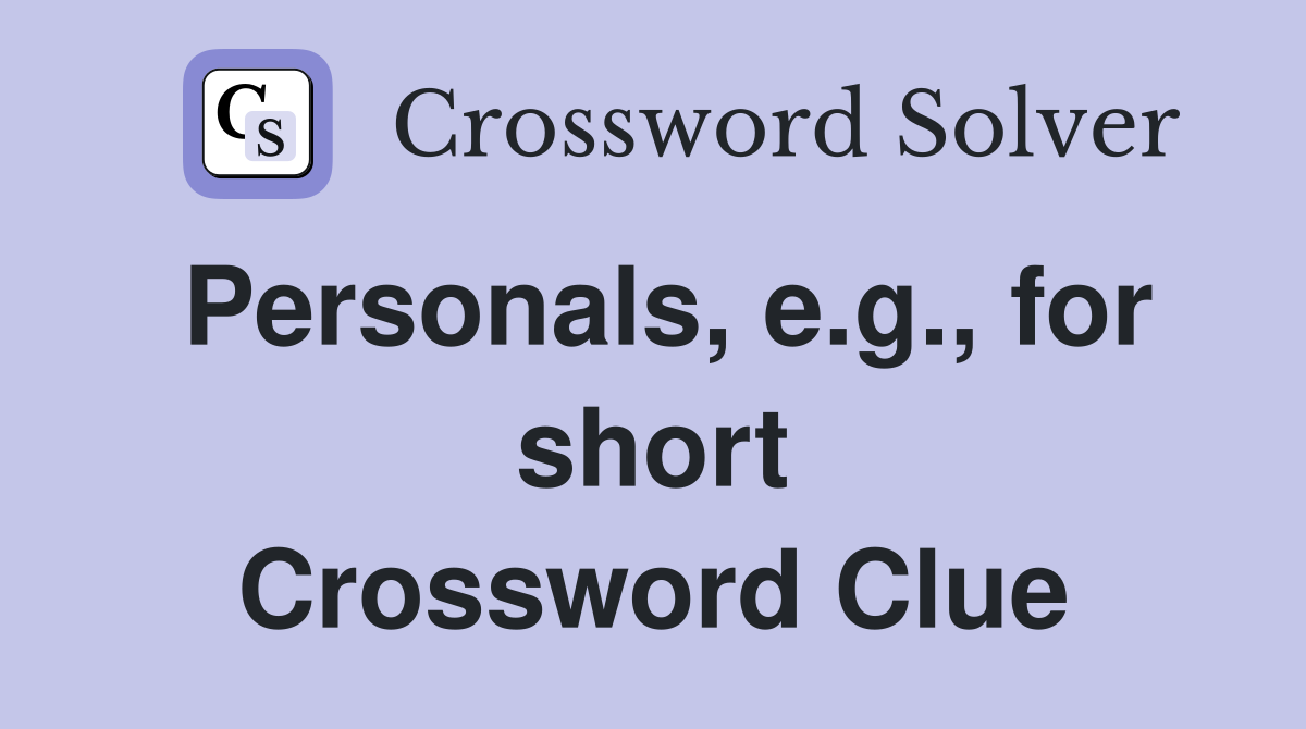 Personals, e.g., for short Crossword Clue