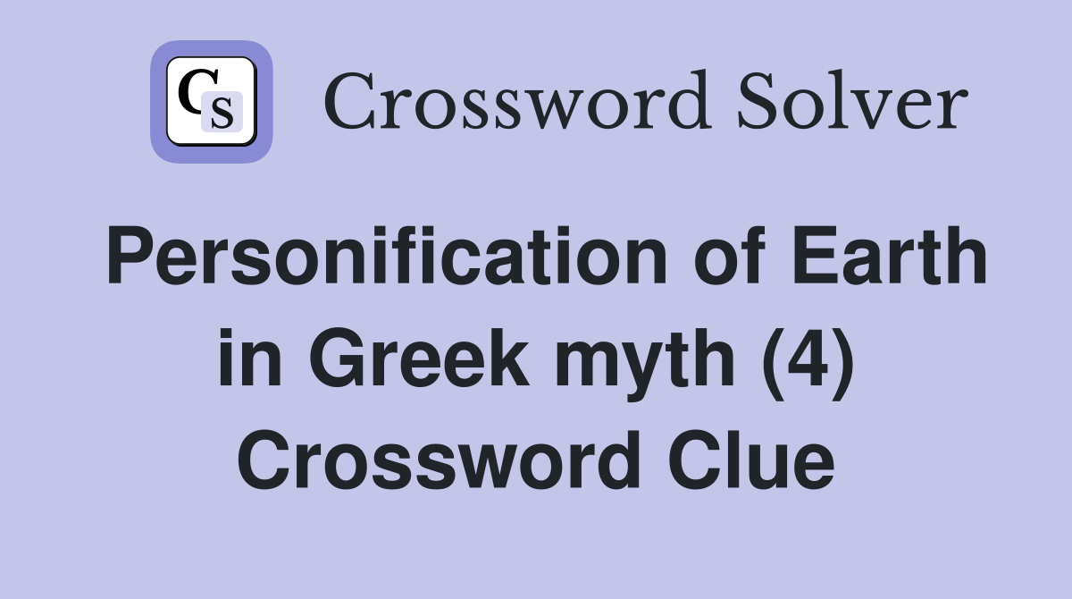 Personification of Earth in Greek myth (4) Crossword Clue