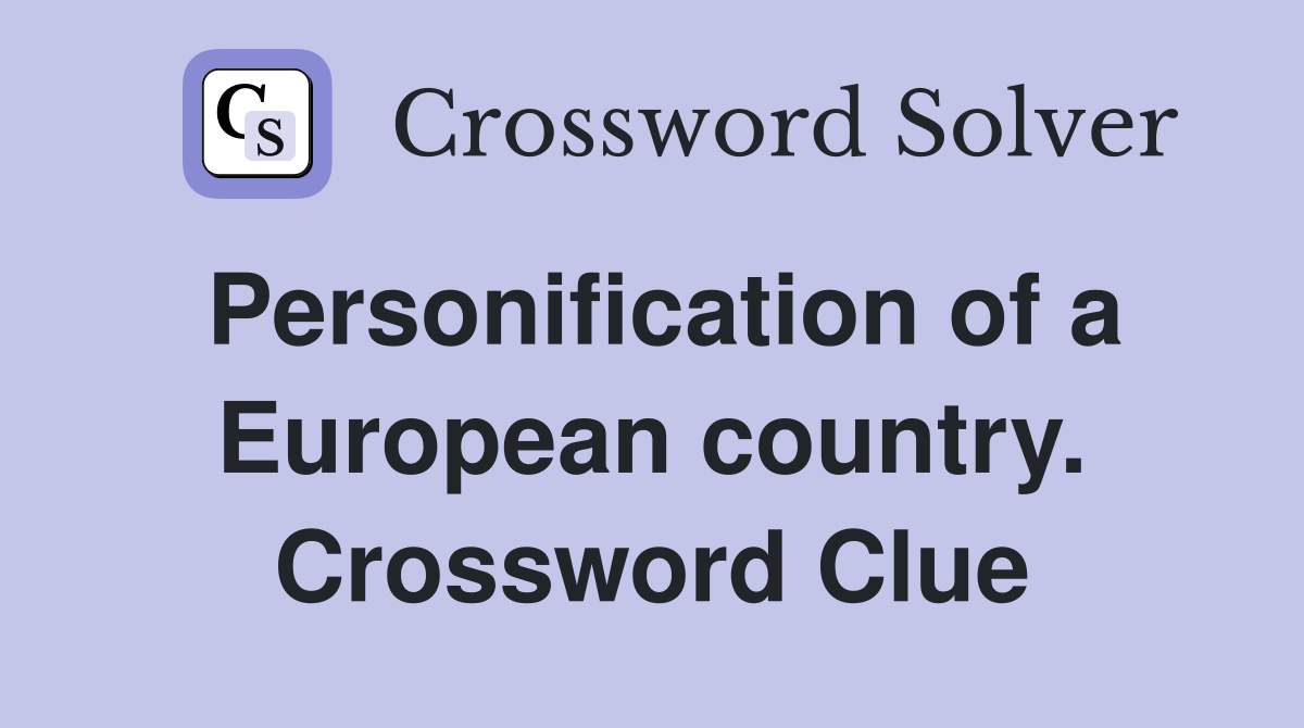 Personification of a European country. Crossword Clue
