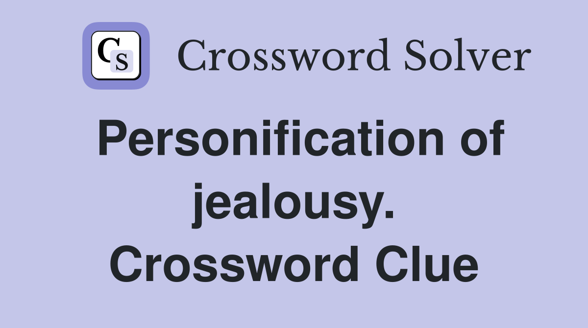 Personification of jealousy. Crossword Clue